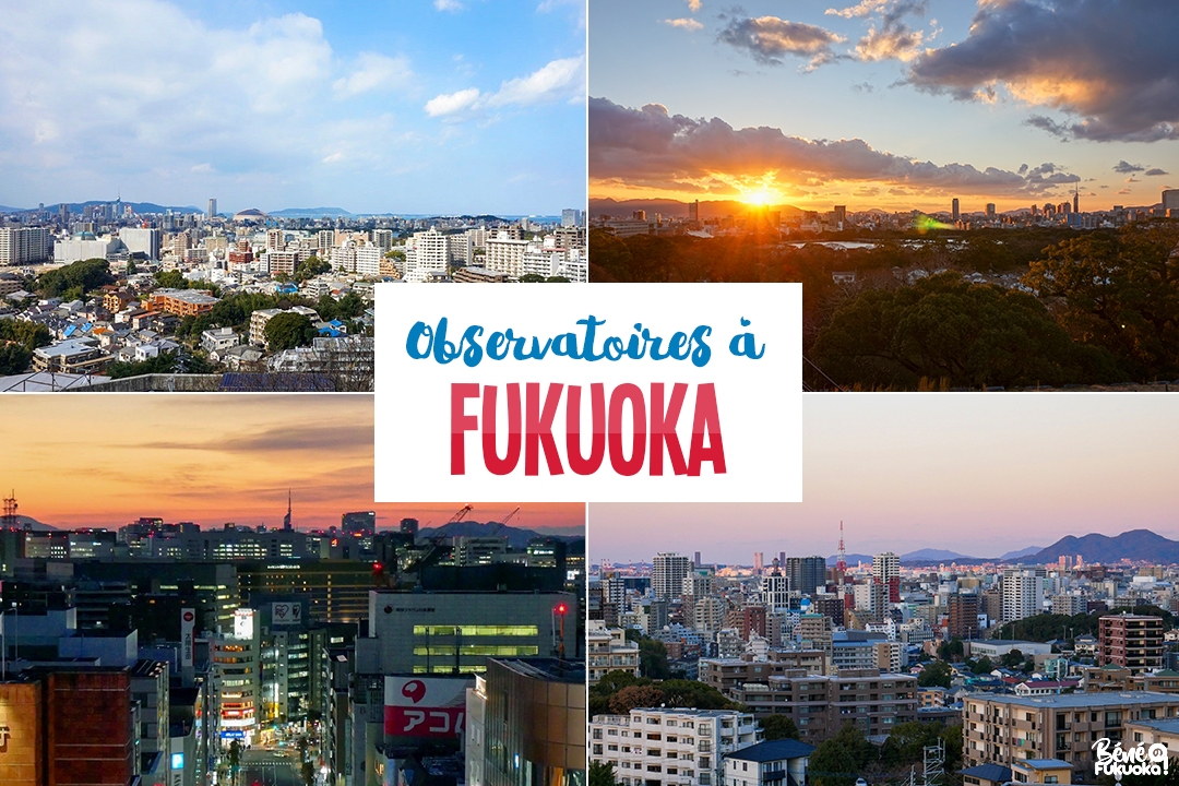 10 observatoires pour voir Fukuoka d'en haut !