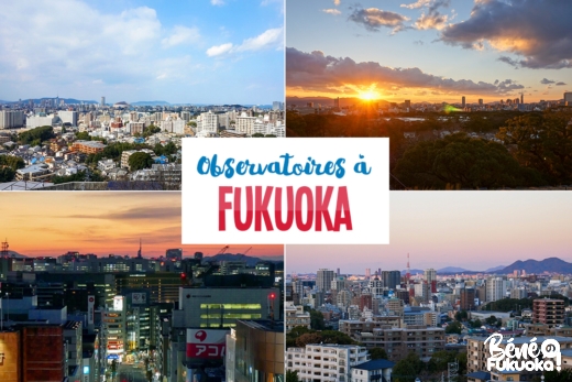 10 observatoires pour voir Fukuoka d'en haut !